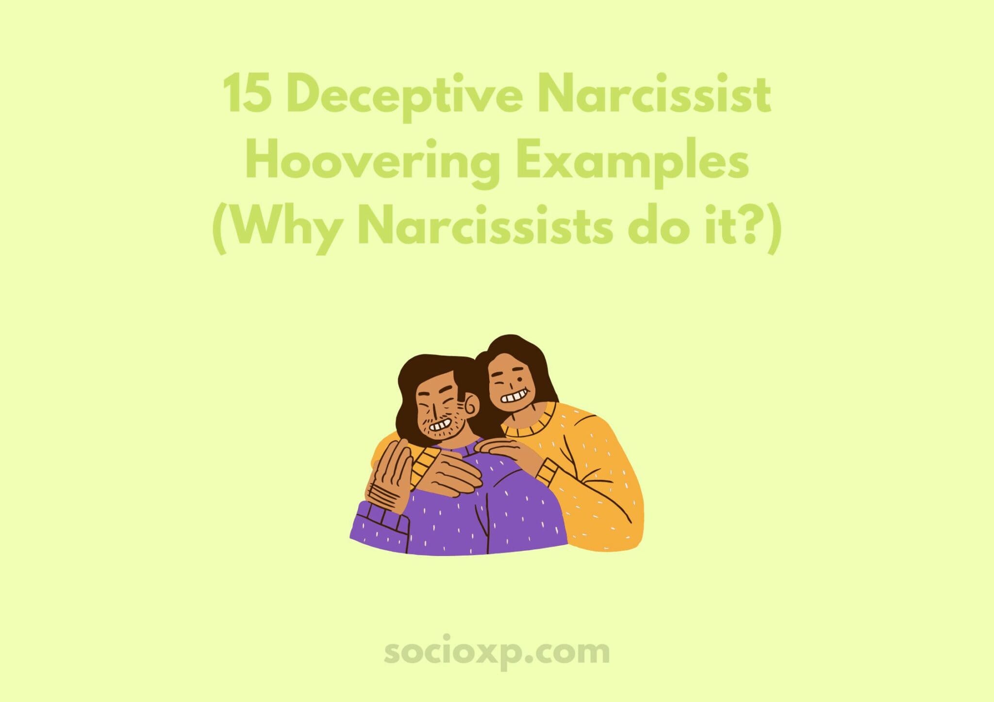15 Deceptive Narcissist Hoovering Examples (Why Narcissists do it?)