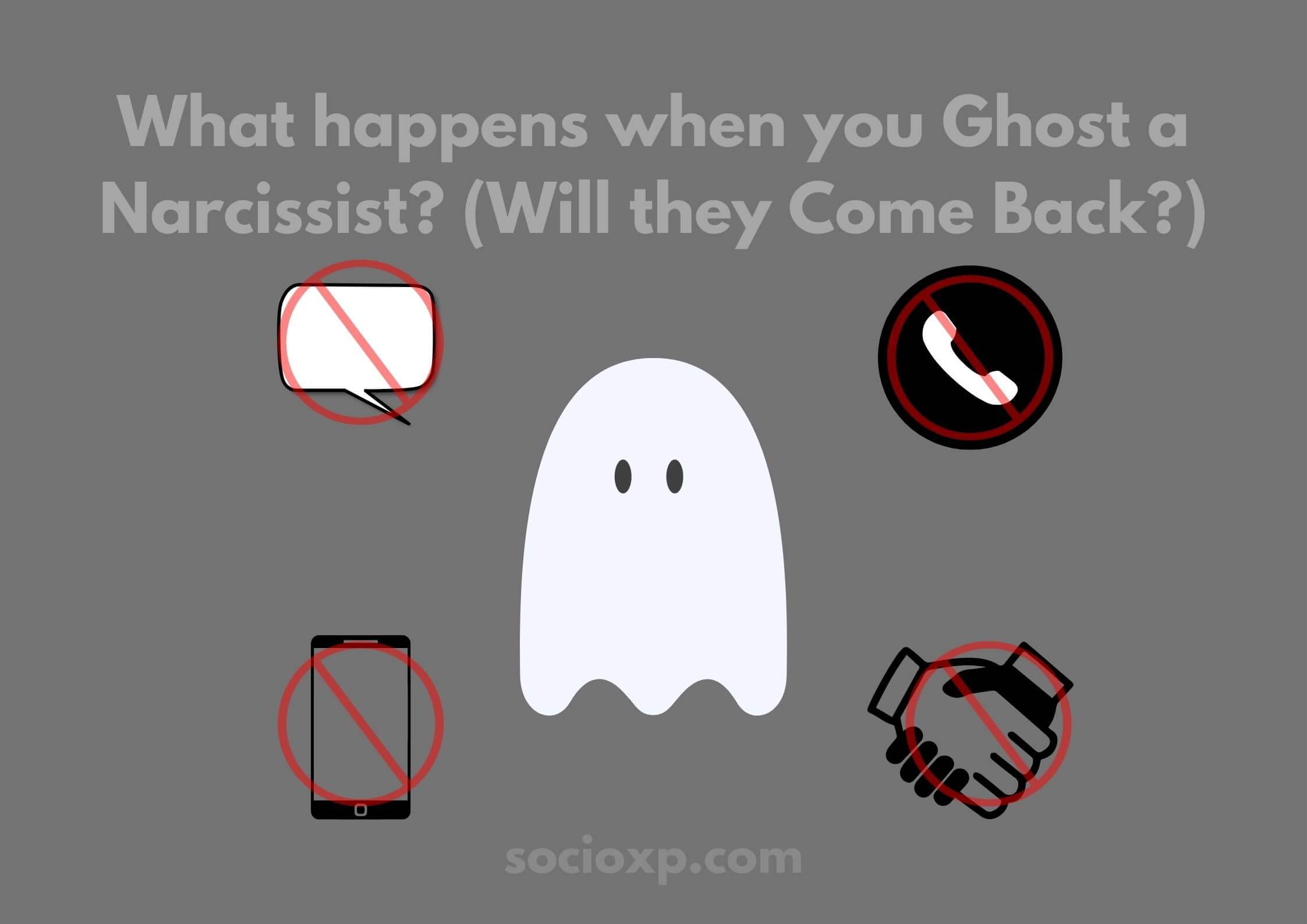 What happens when you Ghost a Narcissist? (Will they Come Back?)