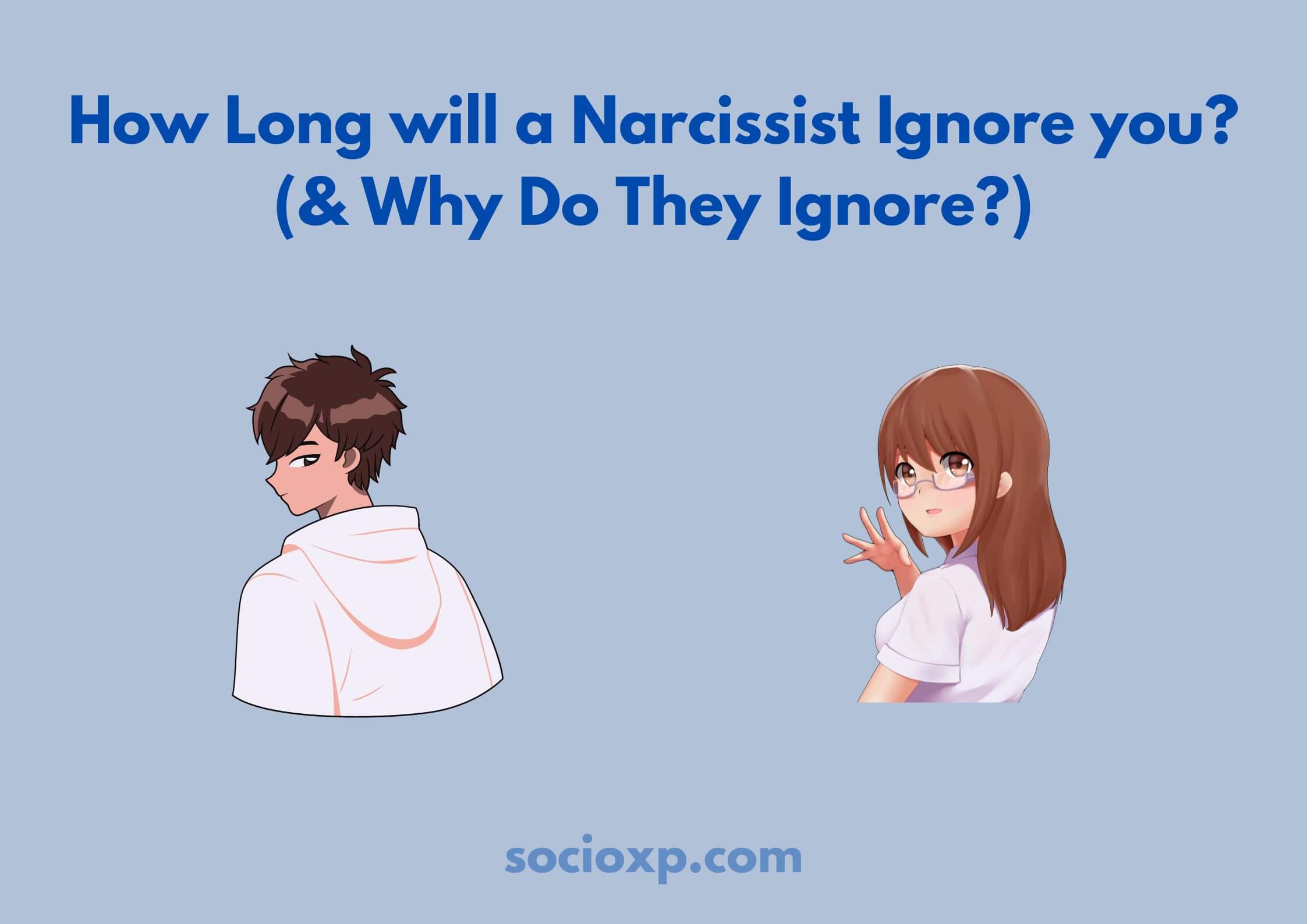 How Long will a Narcissist Ignore you? (& Why Do They Ignore?)