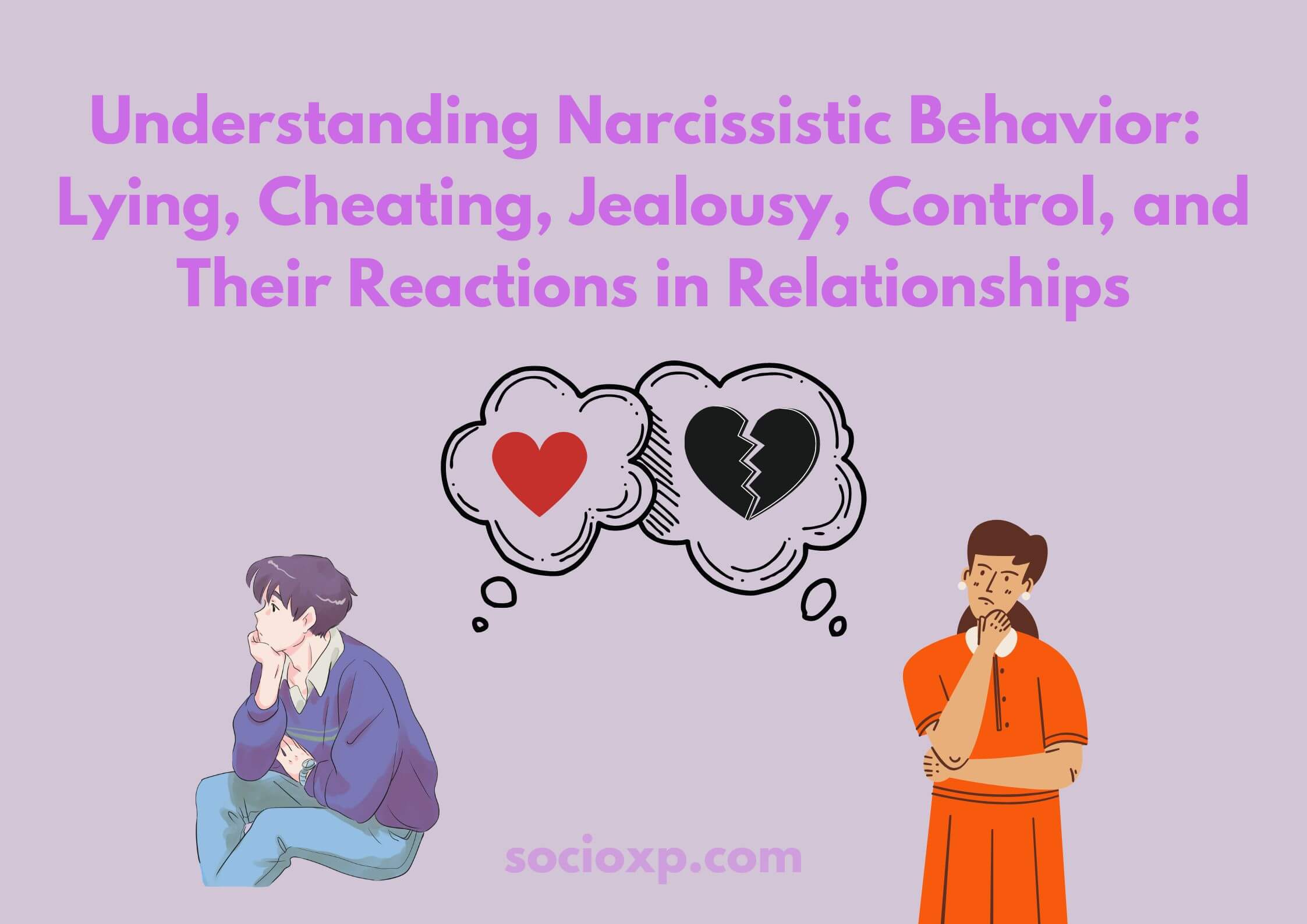 Understanding Narcissistic Behavior: Lying, Cheating, Jealousy, Control, and Their Reactions in Relationships
