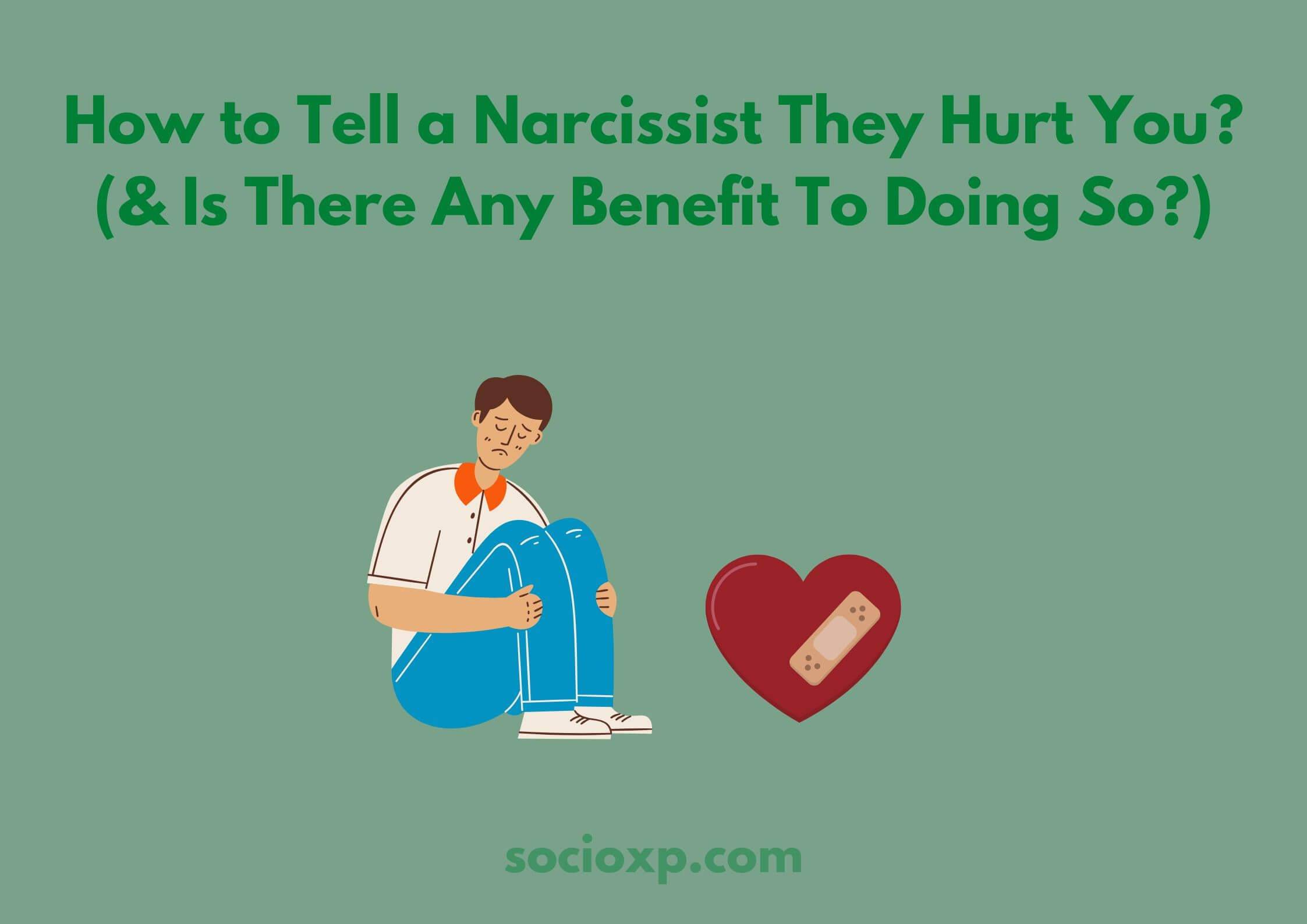 How to Tell a Narcissist They Hurt You? (& Is There Any Benefit To Doing So?)