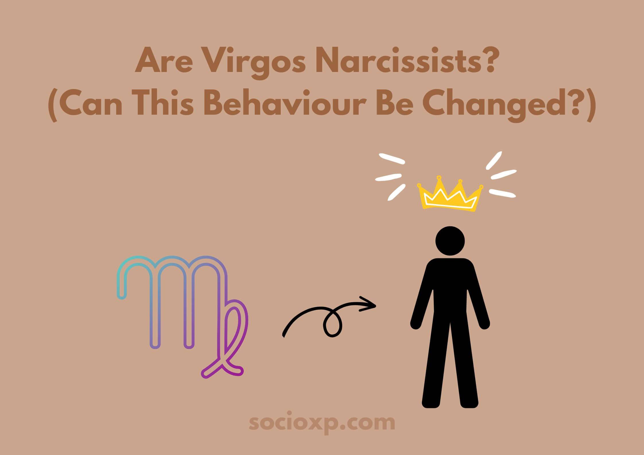 Are Virgos Narcissists? (Can This Behaviour Be Changed?)