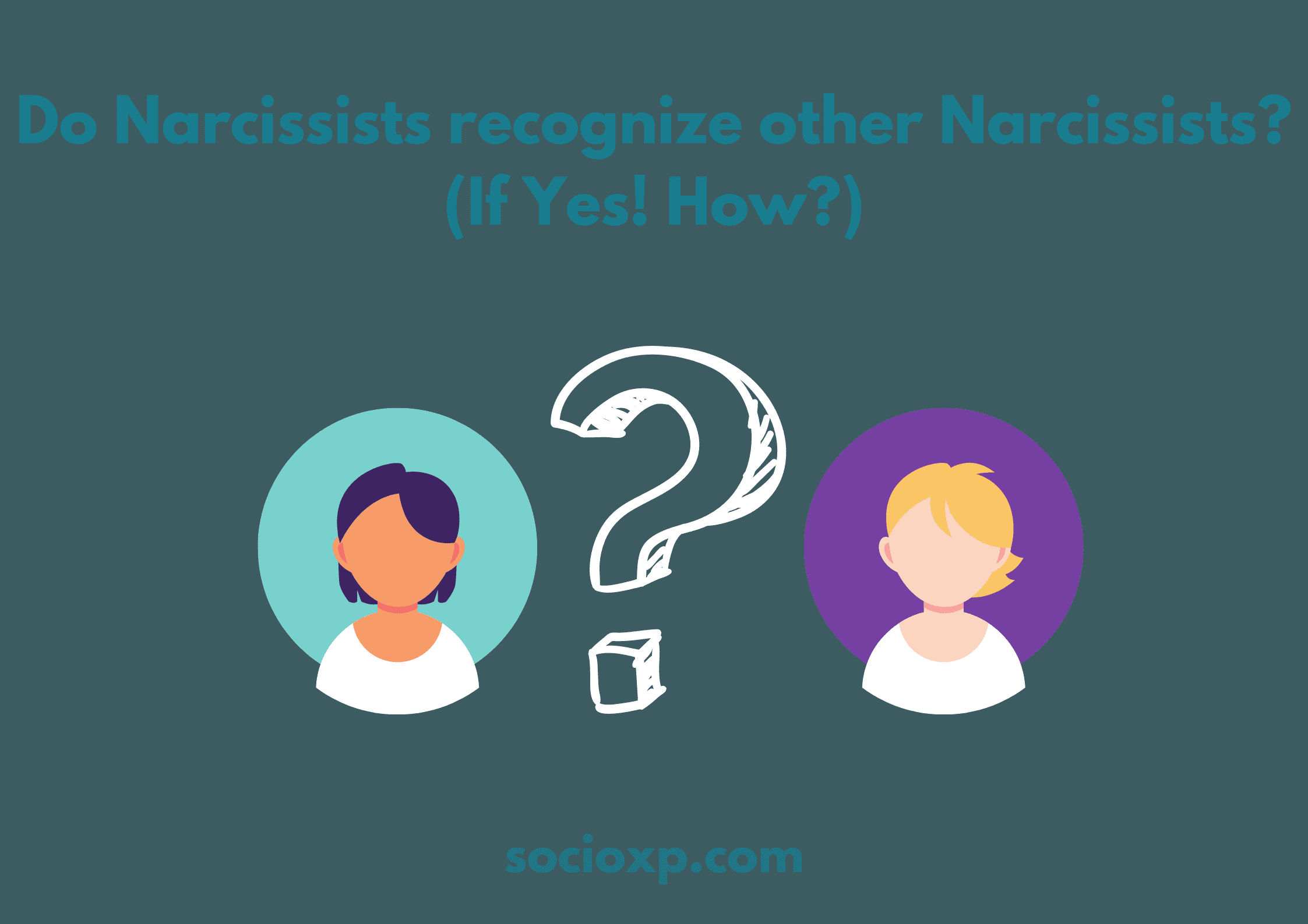 Do Narcissists Recognize Other Narcissists? (If Yes! How?)
