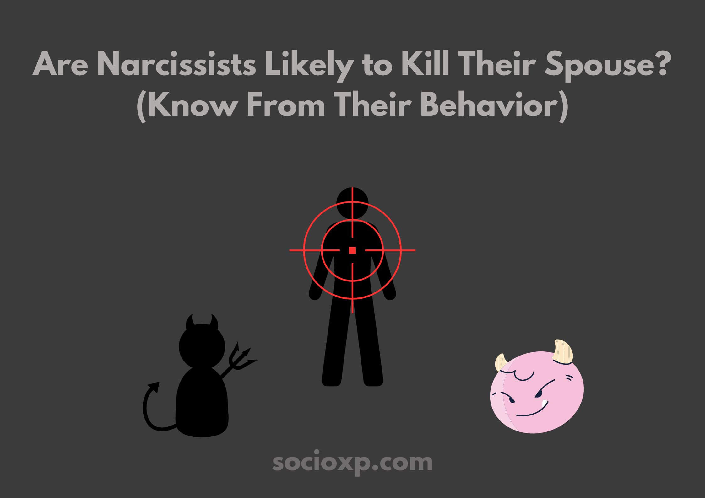 Are Narcissists Likely to Kill Their Spouse? (Know From Their Behavior)