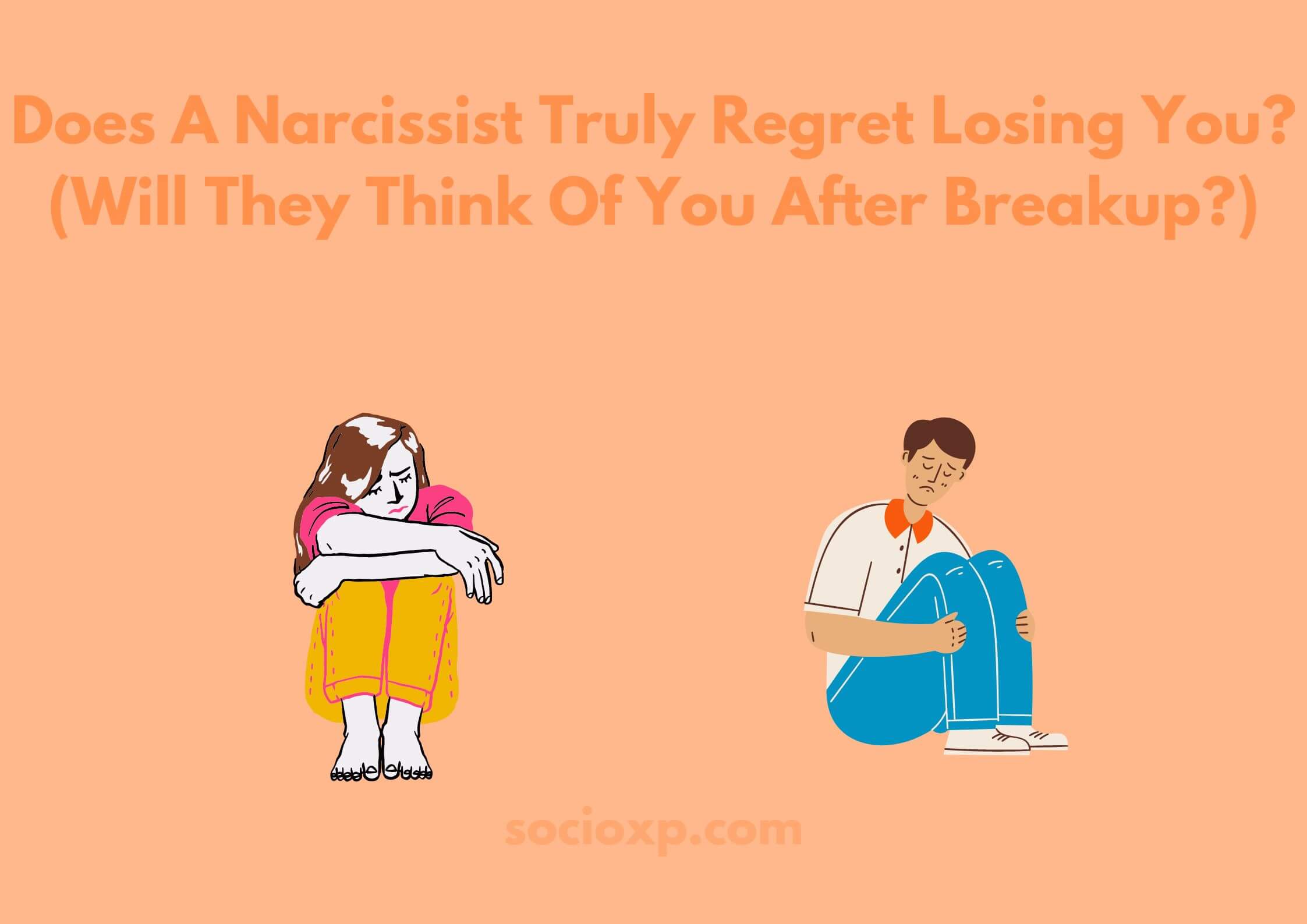 Does A Narcissist Truly Regret Losing You? (Will They Think Of You After Breakup?)