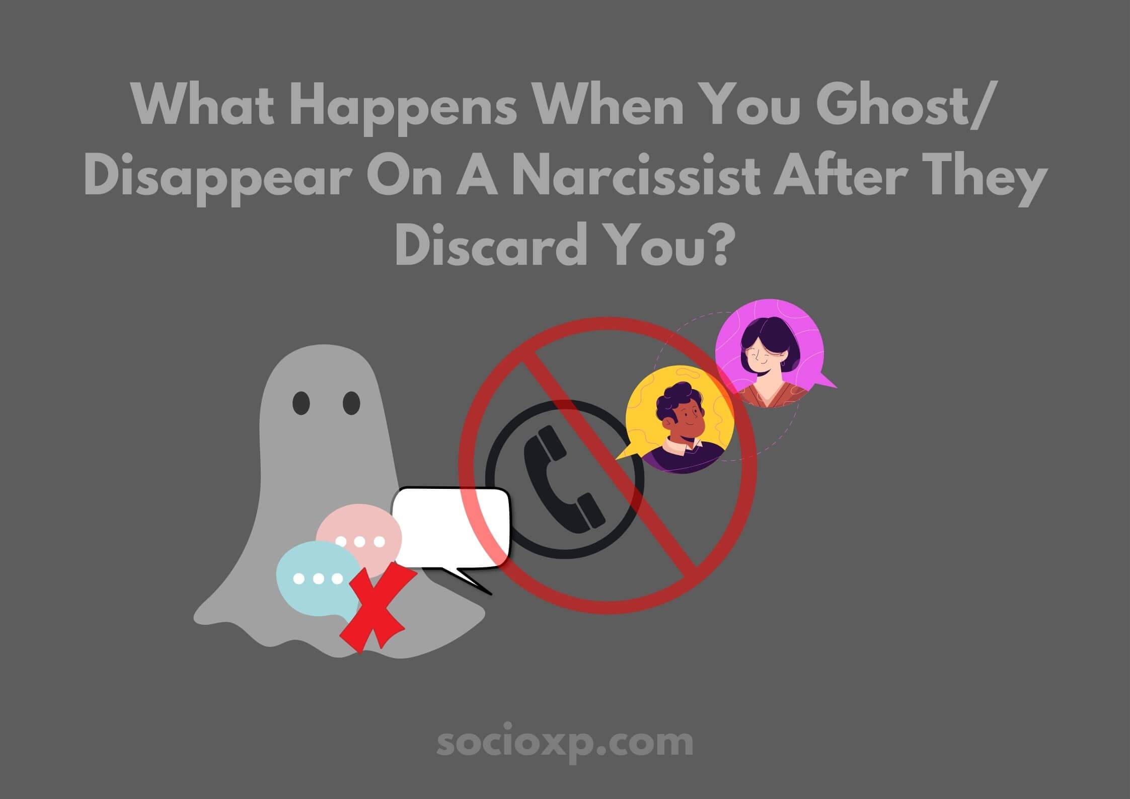 What Happens When You Ghost/ Disappear On A Narcissist After They Discard You?