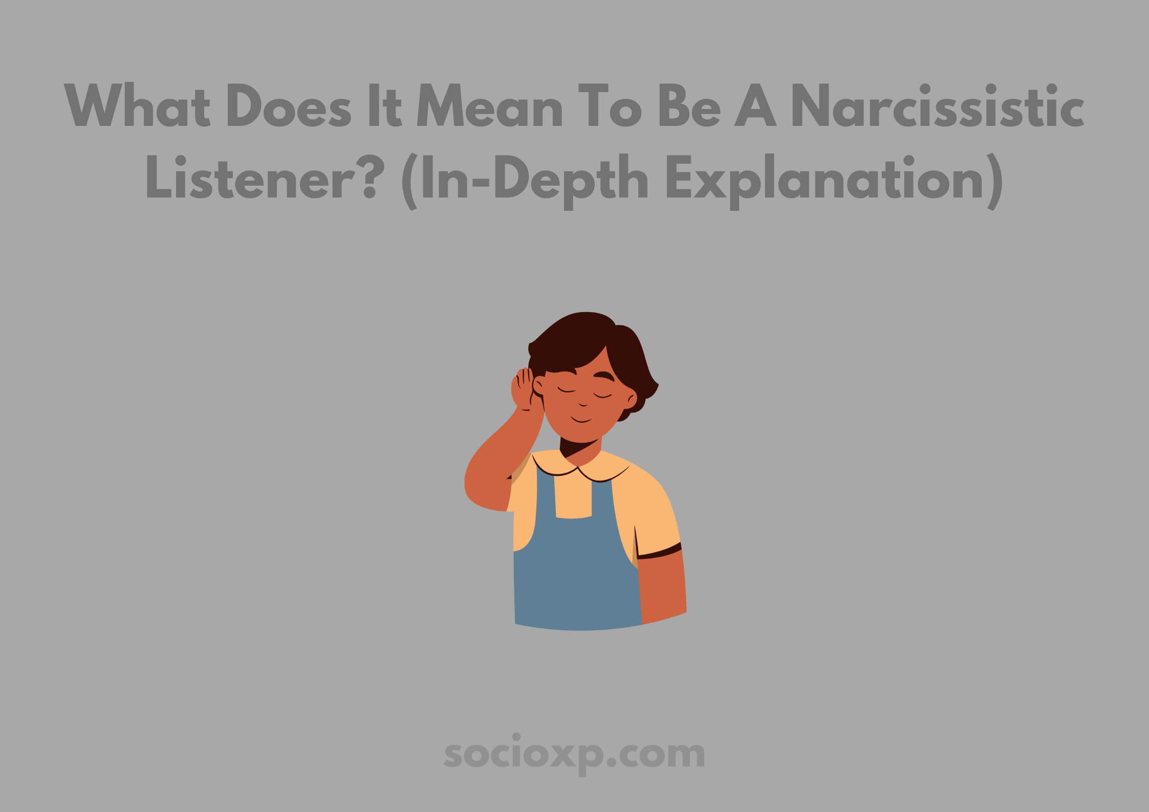 What Does It Mean To Be A Narcissistic Listener? (In-Depth Explanation)