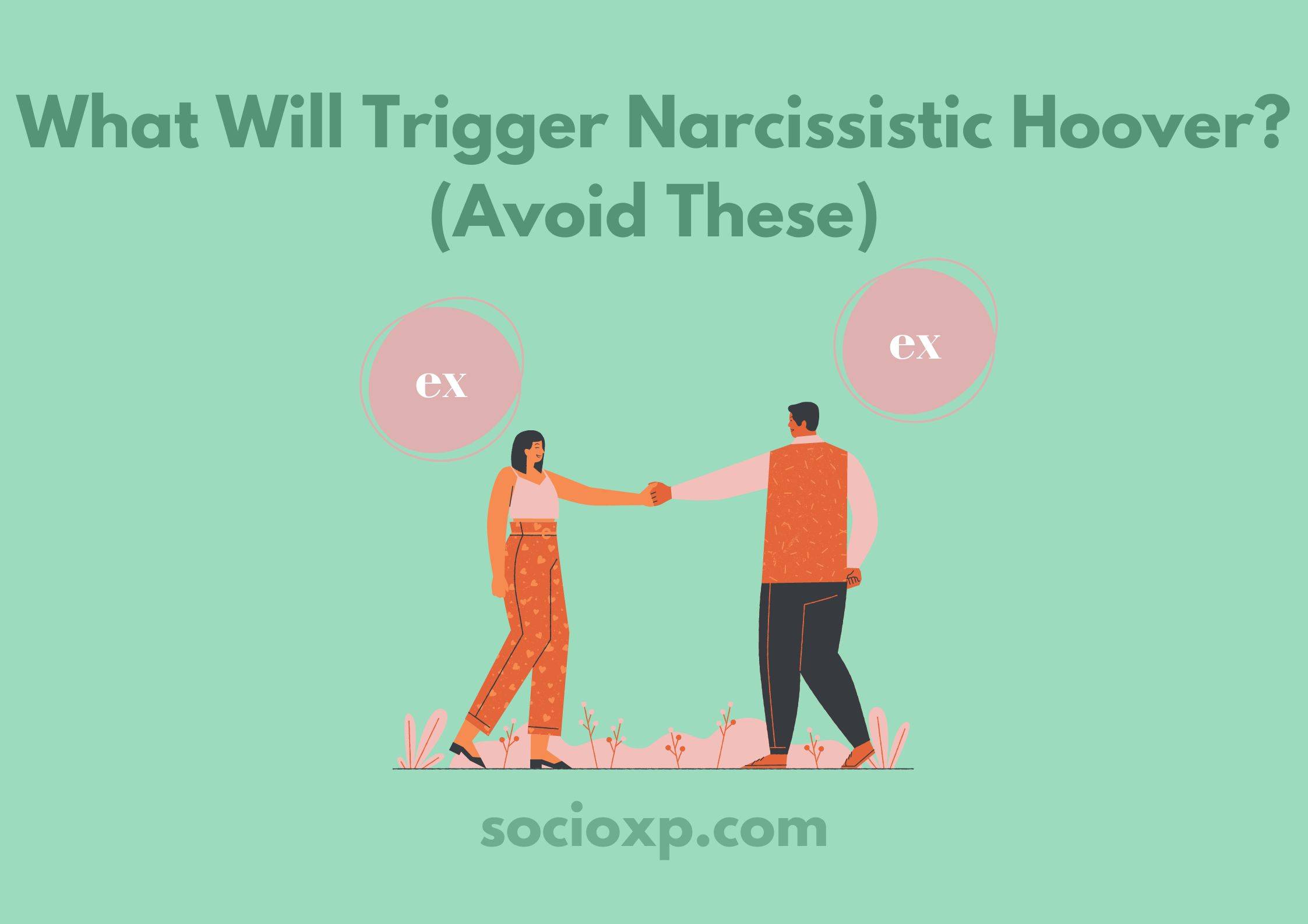 What Will Trigger Narcissistic Hoover? (Avoid These)