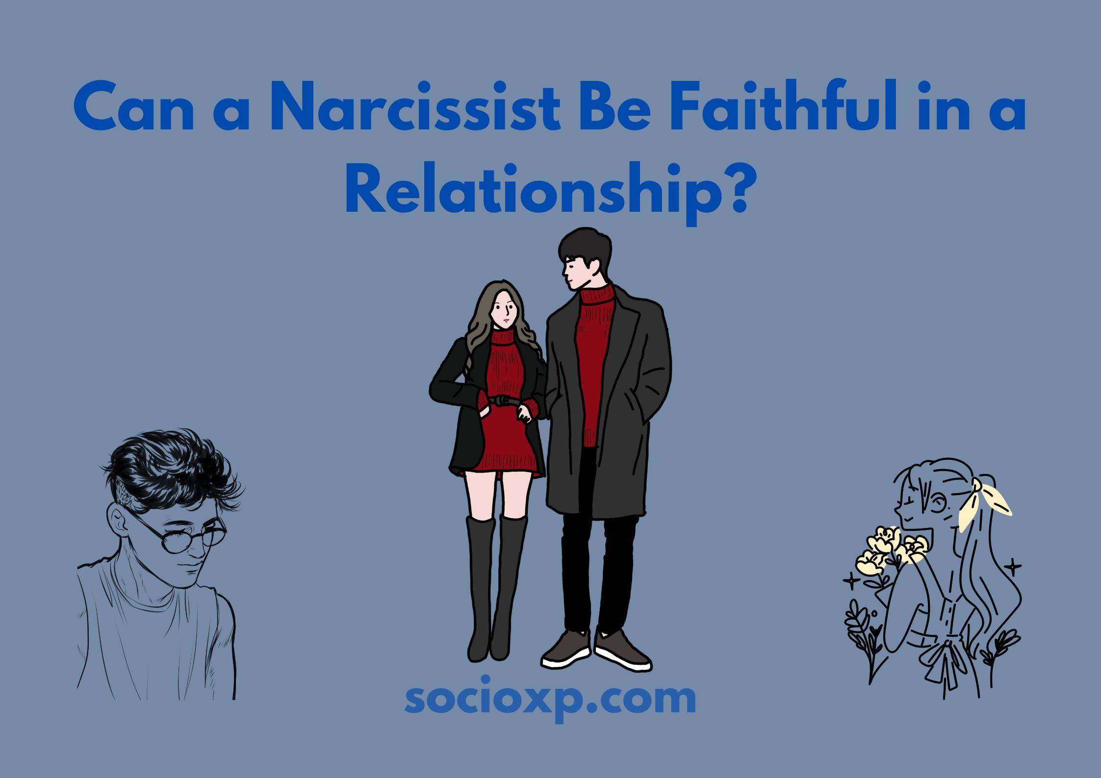 Can a Narcissist Be Faithful in a Relationship? (Yes or No With Reasons)