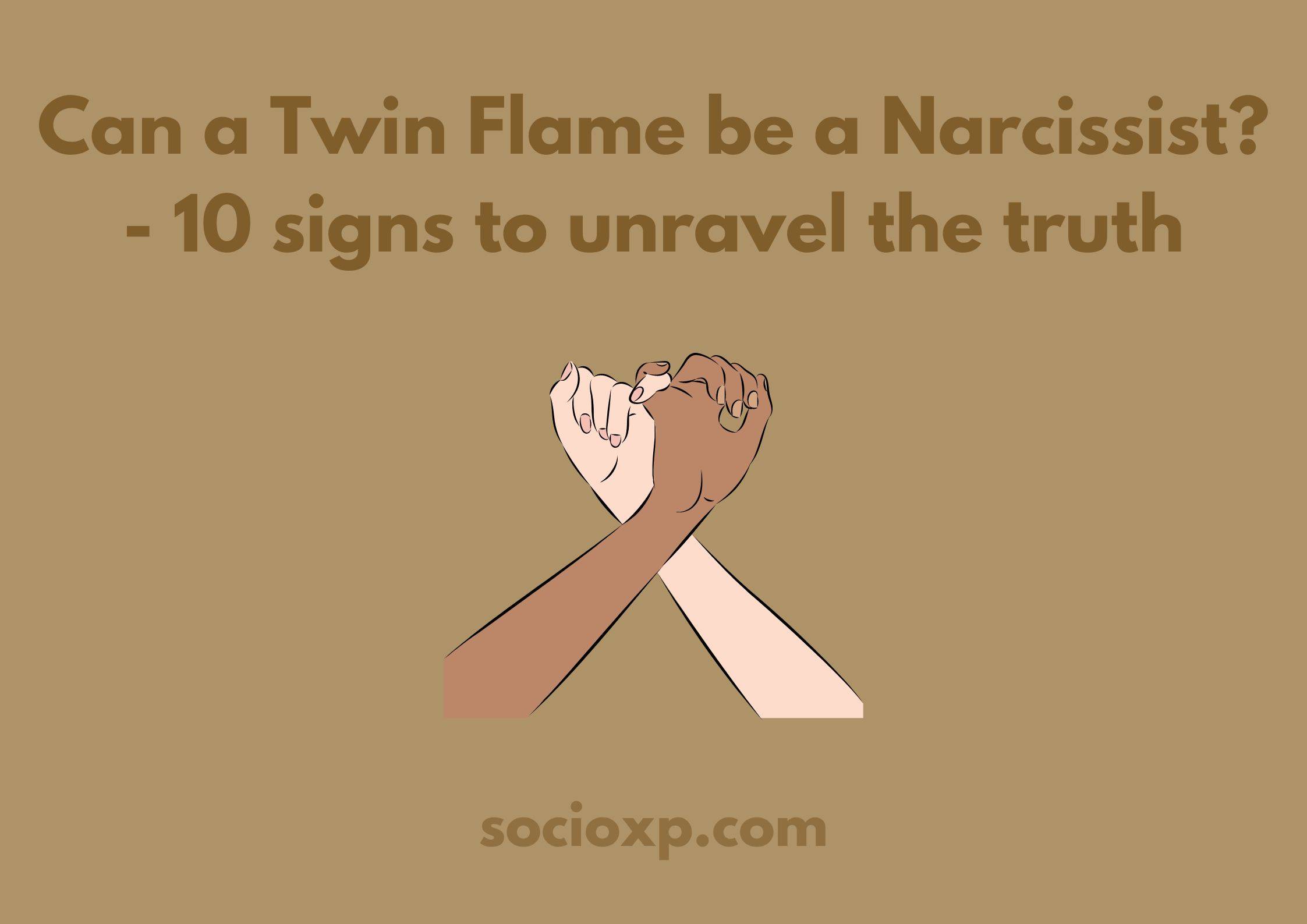 Can a Twin Flame be a Narcissist? - 10 signs to unravel the truth
