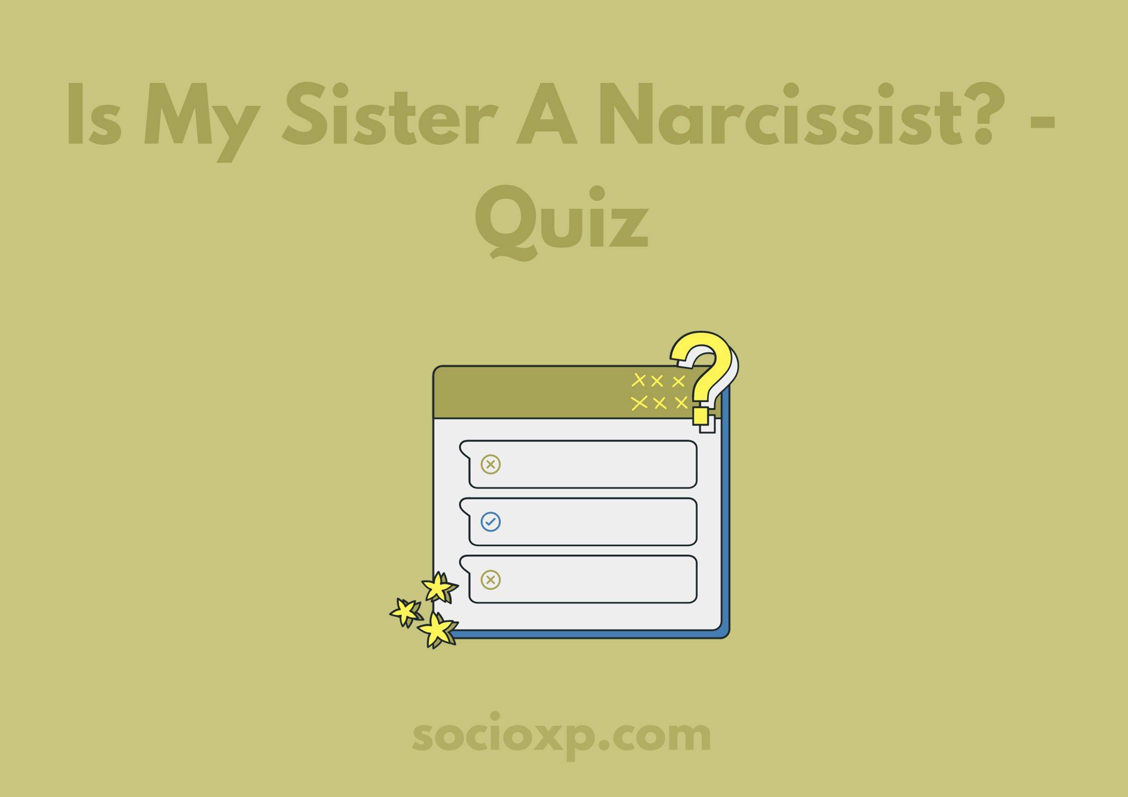 Is My Sister A Narcissist? - Quiz