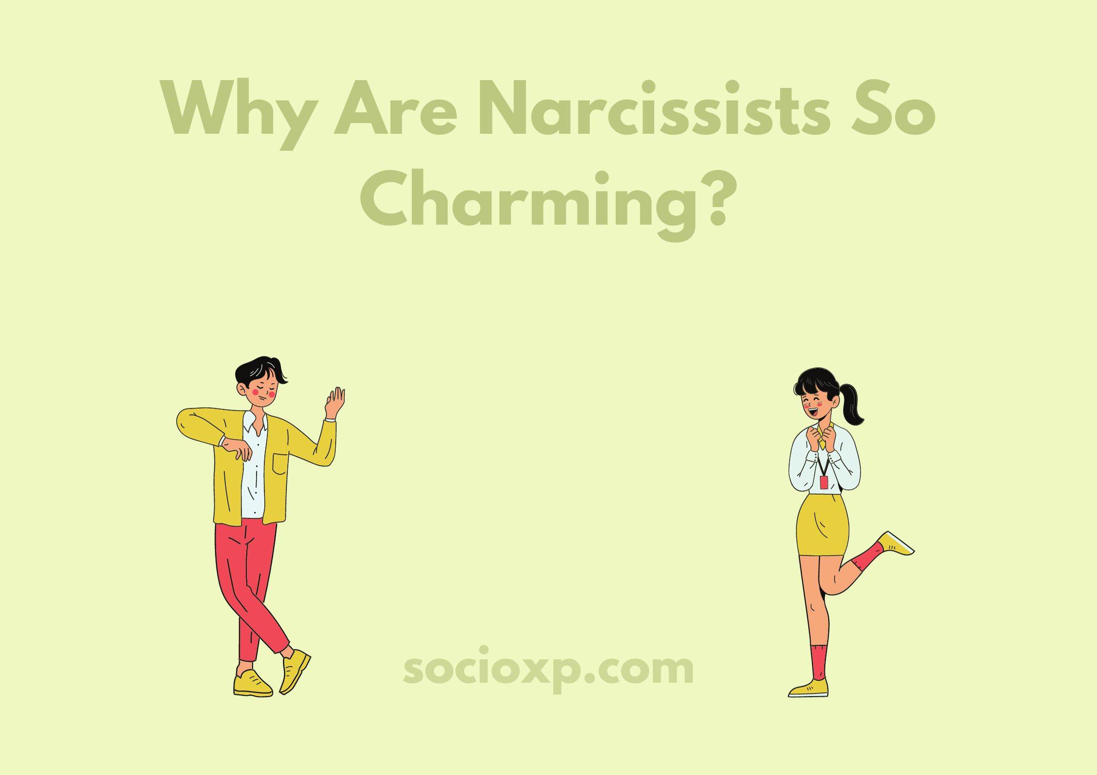 Why Are Narcissists So Charming?