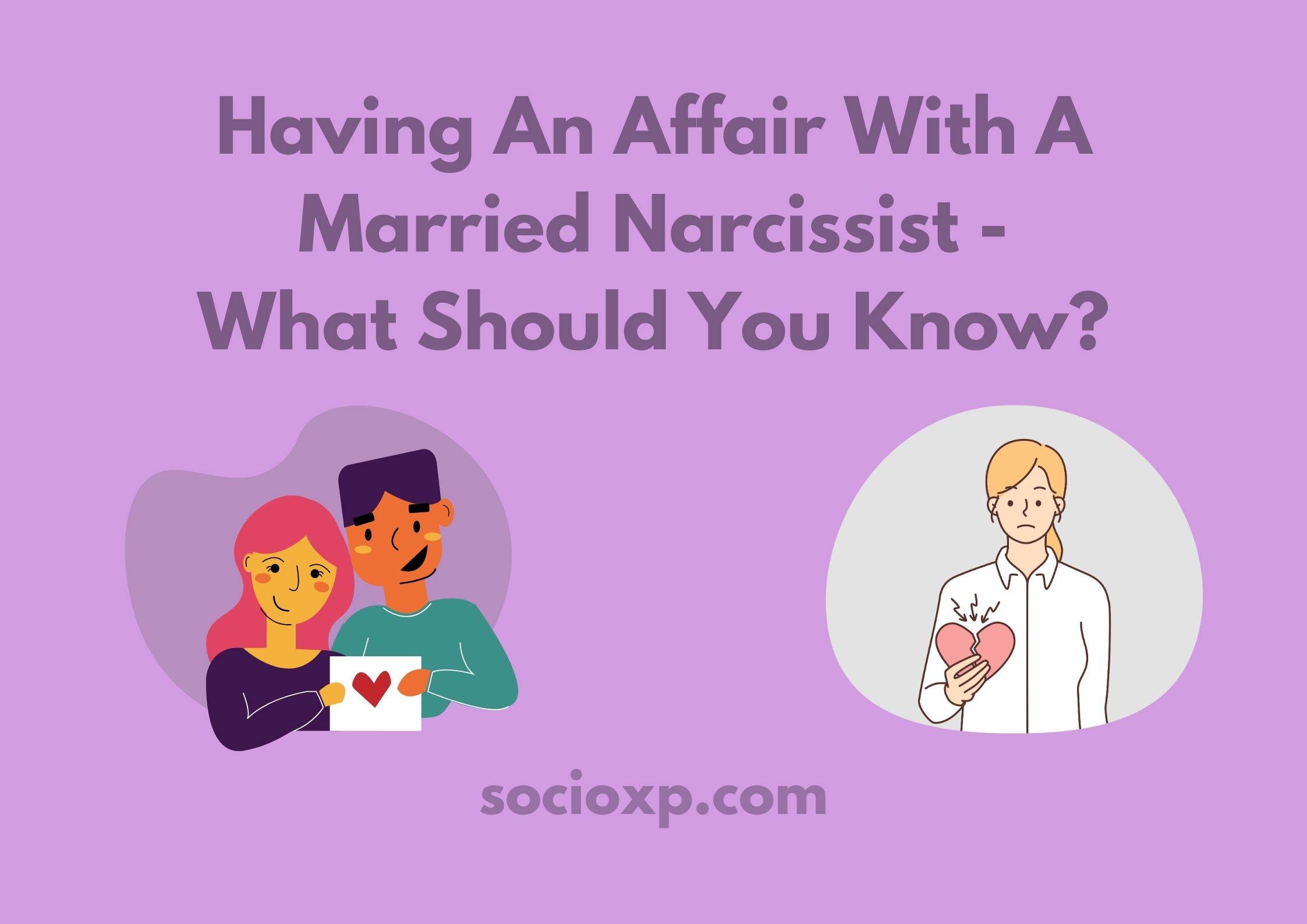 Having An Affair With A Married Narcissist - What Should You Know?
