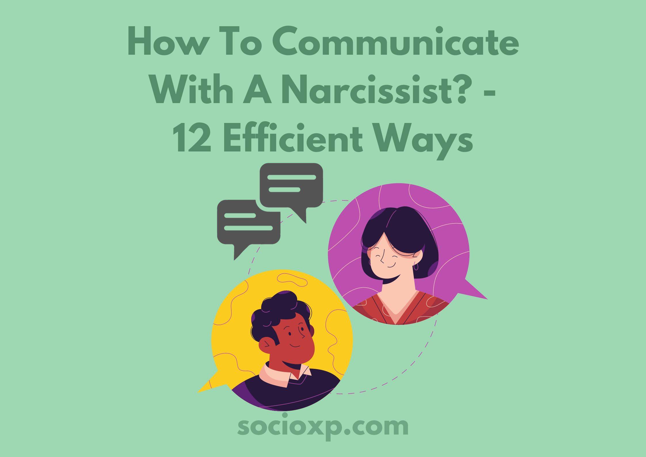 How To Communicate With A Narcissist? - 12 Efficient Ways