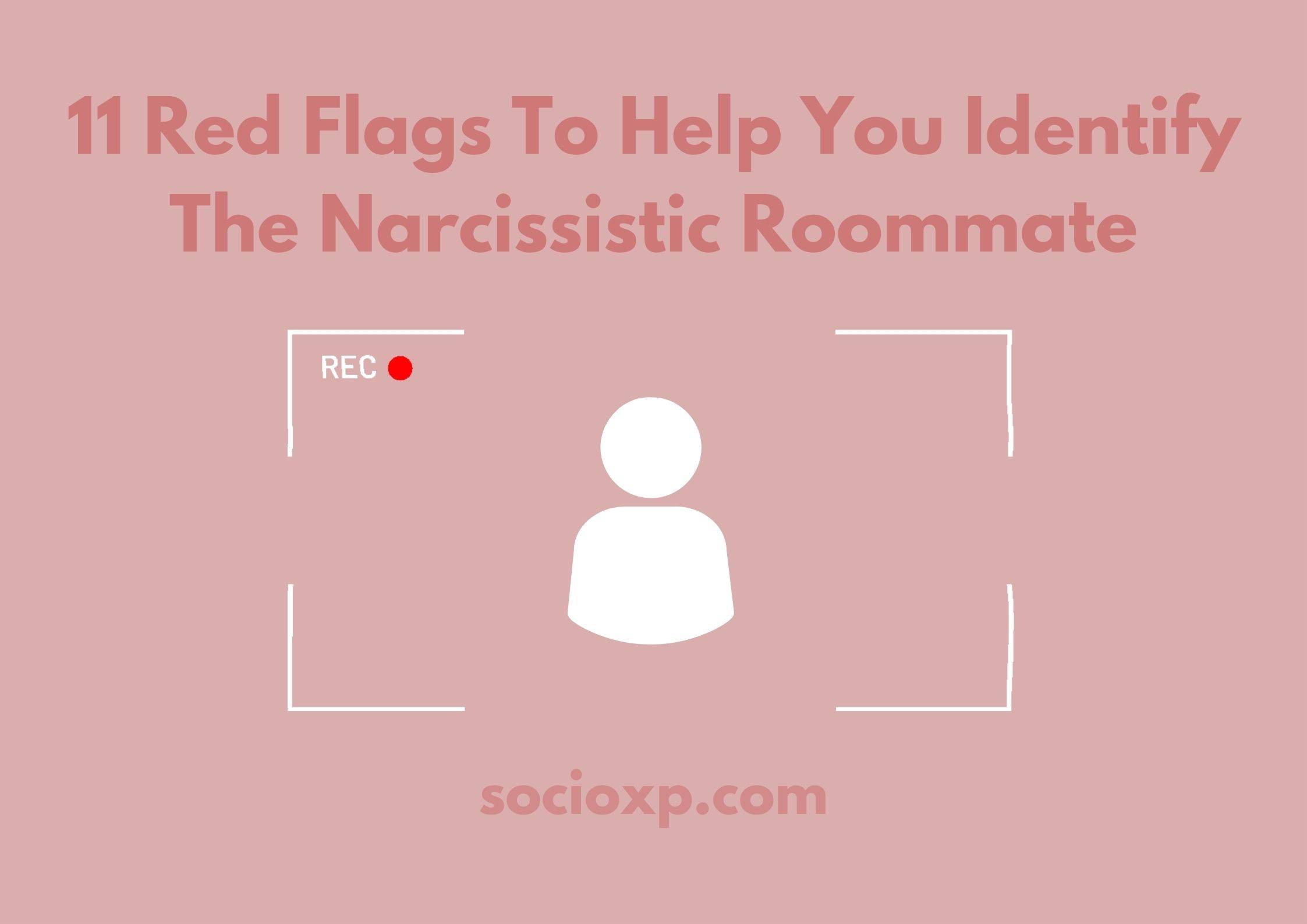 11 Red Flags To Help You Identify The Narcissistic Roommate