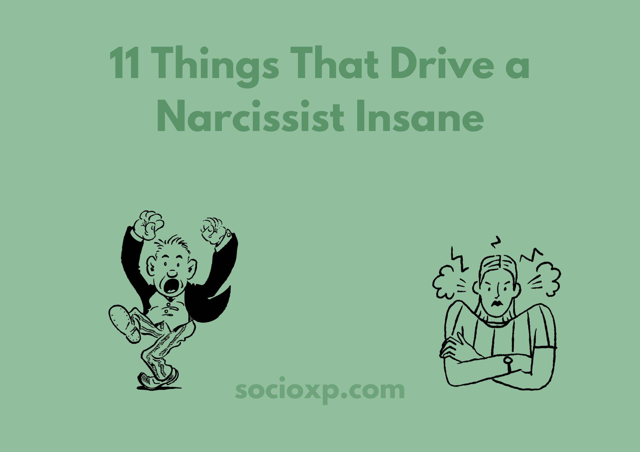 11 Things That Drive a Narcissist Insane