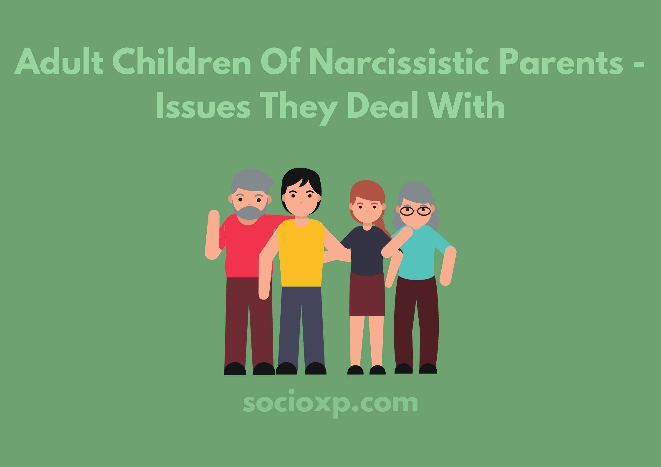 Adult Children Of Narcissistic Parents - Issues They Deal With