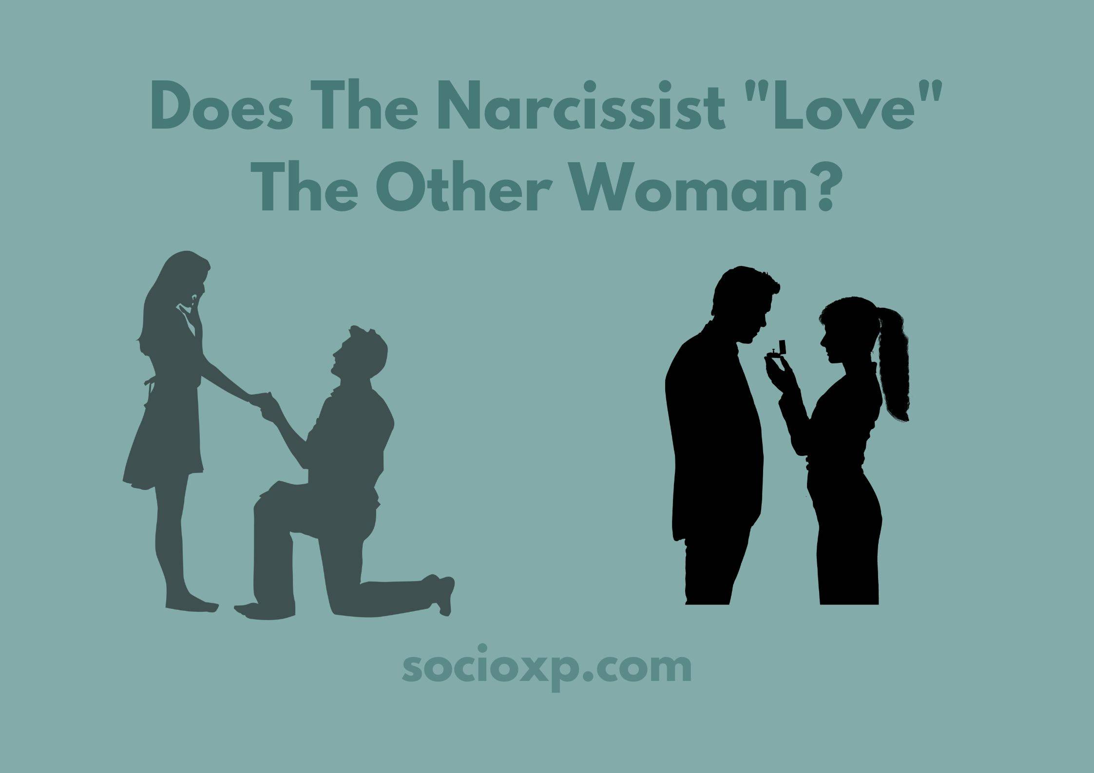Does The Narcissist Love The Other Woman?