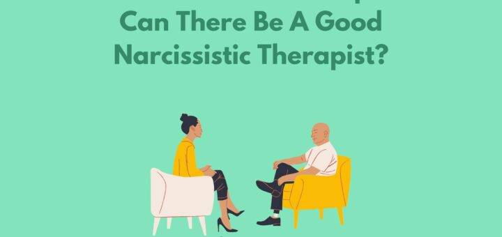 The Narcissistic Therapist - Can There Be A Good Narcissistic Therapist?