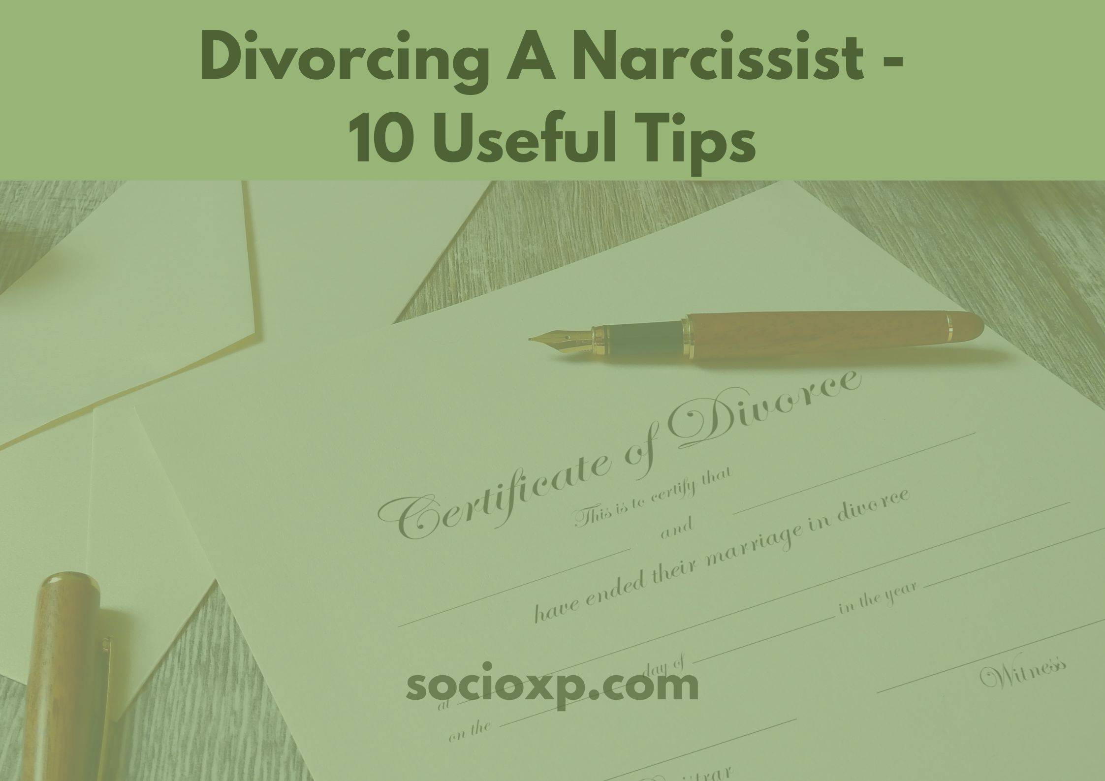 Divorcing A Narcissist - 10 Useful Tips