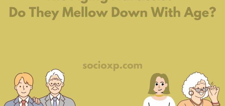The Aging Narcissist - Do They Mellow Down With Age?