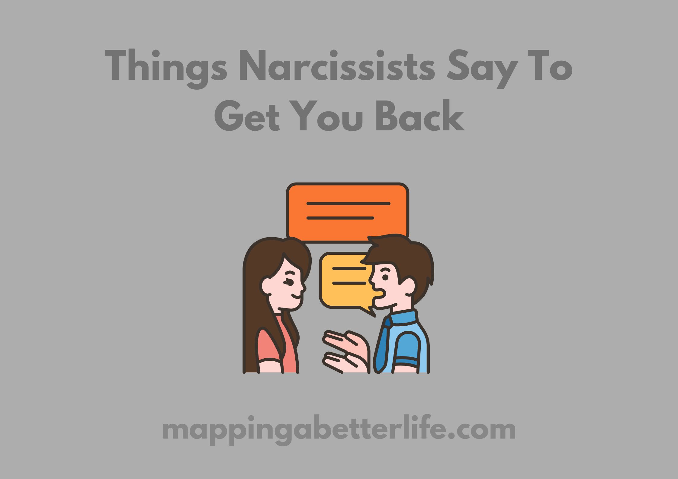 Things Narcissists Say To Get You Back