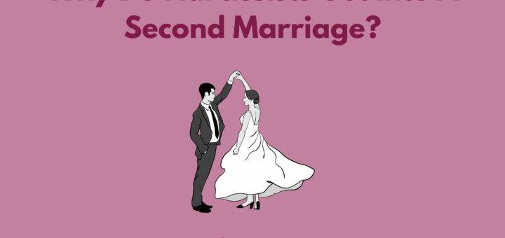 Why Do Narcissists Get Into A Second Marriage?